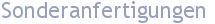 Sonderanfertigungen