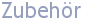 Zubeh�r